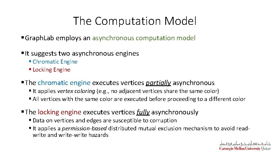 The Computation Model § Graph. Lab employs an asynchronous computation model § It suggests