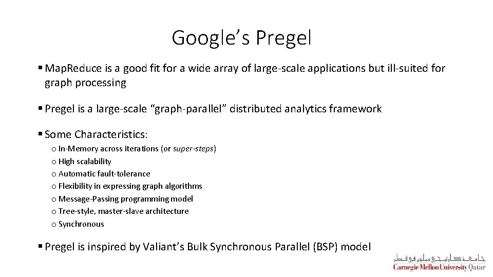 Google’s Pregel § Map. Reduce is a good fit for a wide array of