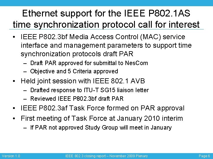 Ethernet support for the IEEE P 802. 1 AS time synchronization protocol call for
