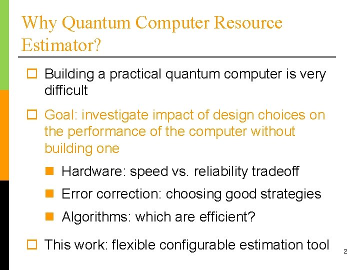 Why Quantum Computer Resource Estimator? o Building a practical quantum computer is very difficult