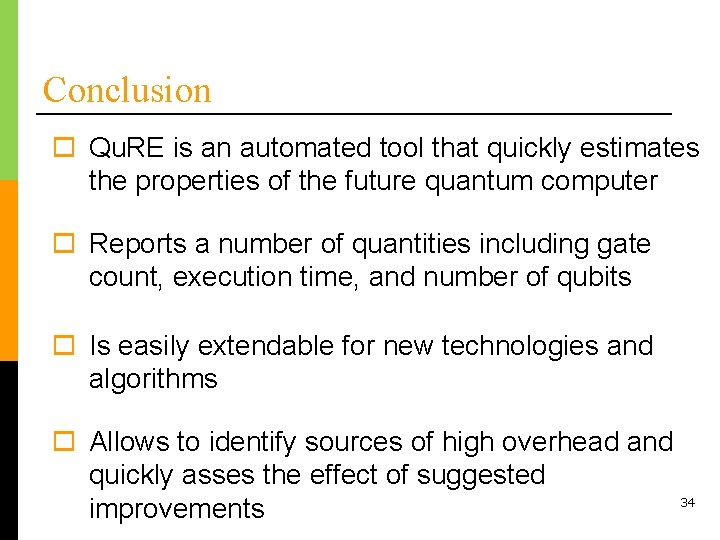 Conclusion o Qu. RE is an automated tool that quickly estimates the properties of