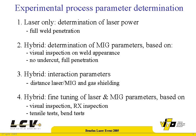 Experimental process parameter determination 1. Laser only: determination of laser power - full weld