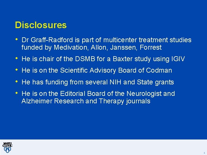 Disclosures • Dr Graff-Radford is part of multicenter treatment studies funded by Medivation, Allon,