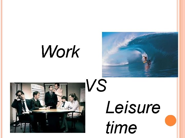 Work VS Leisure time 