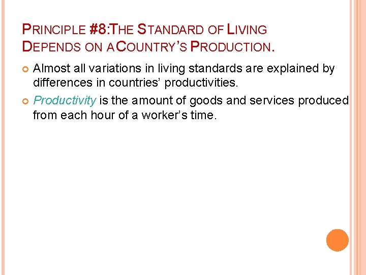 PRINCIPLE #8: THE STANDARD OF LIVING DEPENDS ON A COUNTRY’S PRODUCTION. Almost all variations