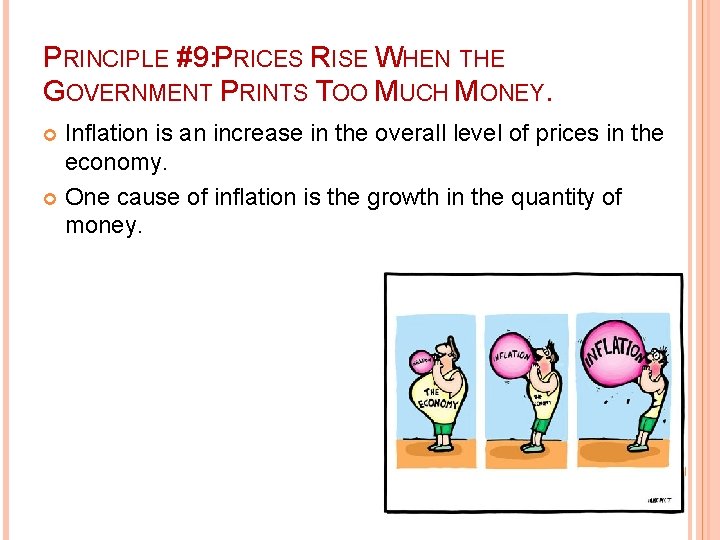 PRINCIPLE #9: PRICES RISE WHEN THE GOVERNMENT PRINTS TOO MUCH MONEY. Inflation is an