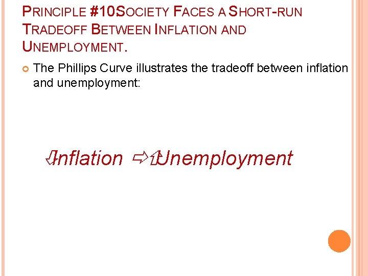 PRINCIPLE #10: SOCIETY FACES A SHORT-RUN TRADEOFF BETWEEN INFLATION AND UNEMPLOYMENT. The Phillips Curve