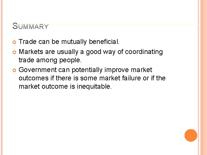 SUMMARY Trade can be mutually beneficial. Markets are usually a good way of coordinating