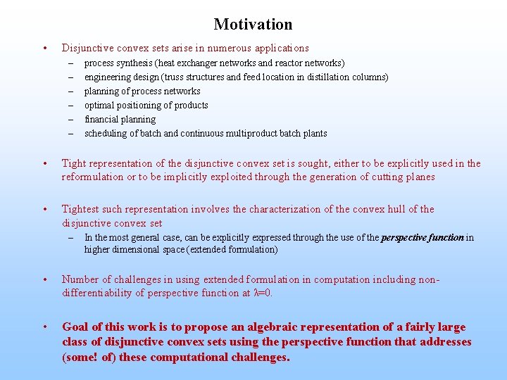 Motivation • Disjunctive convex sets arise in numerous applications – – – process synthesis