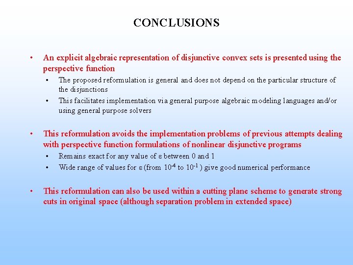 CONCLUSIONS • An explicit algebraic representation of disjunctive convex sets is presented using the