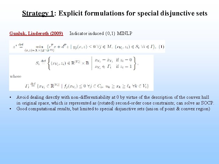 Strategy 1: Explicit formulations for special disjunctive sets Gunluk, Linderoth (2009) • • Indicator