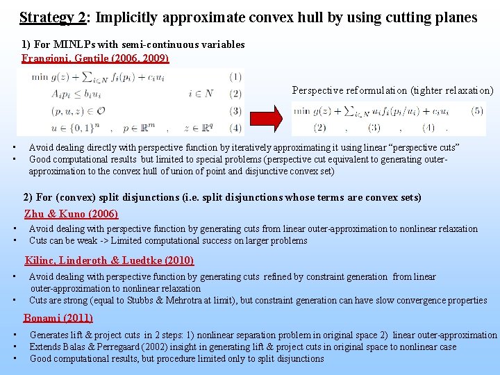 Strategy 2: Implicitly approximate convex hull by using cutting planes 1) For MINLPs with