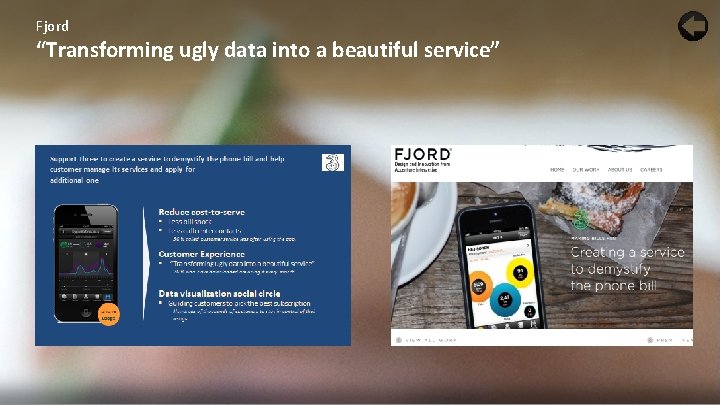 Fjord “Transforming ugly data into a beautiful service” 