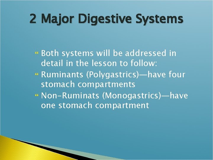2 Major Digestive Systems Both systems will be addressed in detail in the lesson