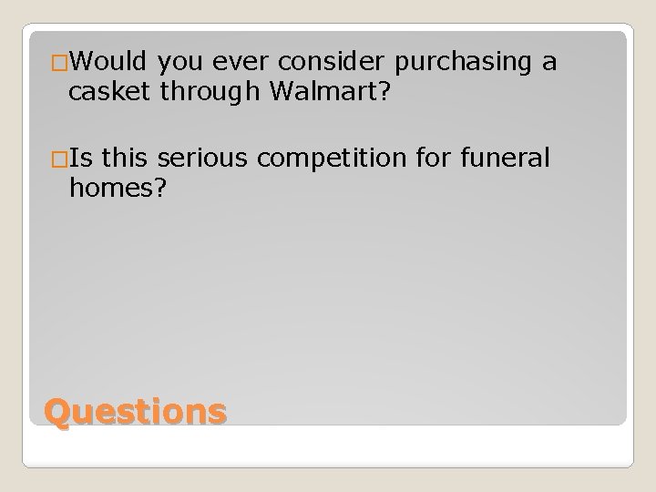 �Would you ever consider purchasing a casket through Walmart? �Is this serious competition for