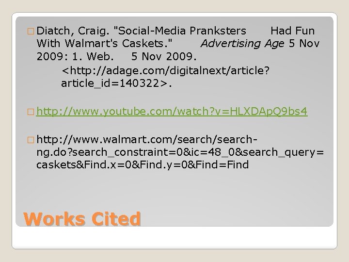 � Diatch, Craig. "Social-Media Pranksters Had Fun With Walmart's Caskets. " Advertising Age 5