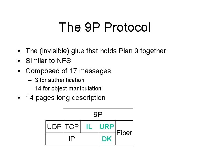 The 9 P Protocol • The (invisible) glue that holds Plan 9 together •