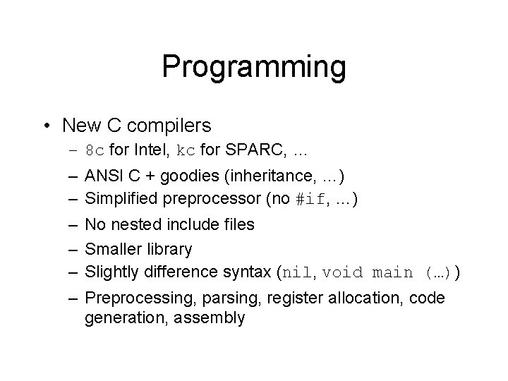 Programming • New C compilers – – – – 8 c for Intel, kc