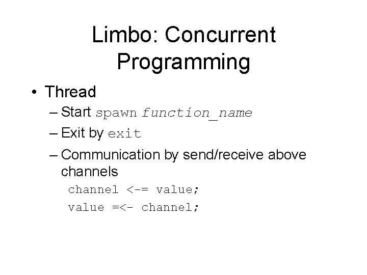 Limbo: Concurrent Programming • Thread – Start spawn function_name – Exit by exit –