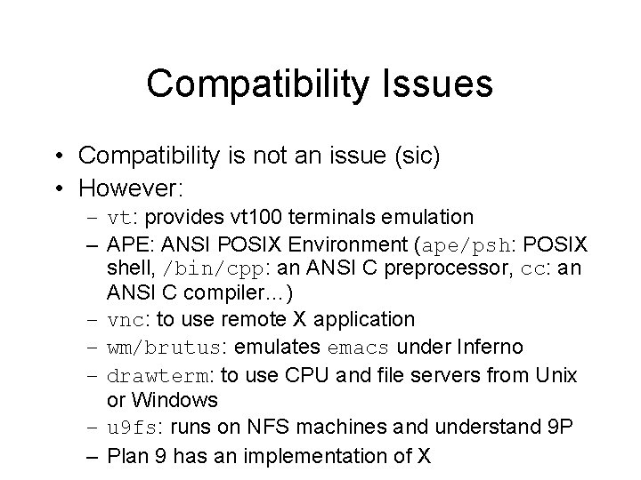 Compatibility Issues • Compatibility is not an issue (sic) • However: – vt: provides