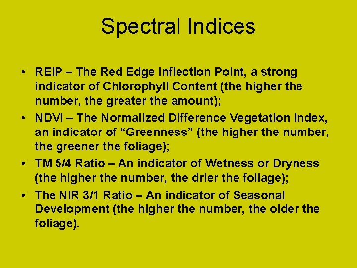 Spectral Indices • REIP – The Red Edge Inflection Point, a strong indicator of