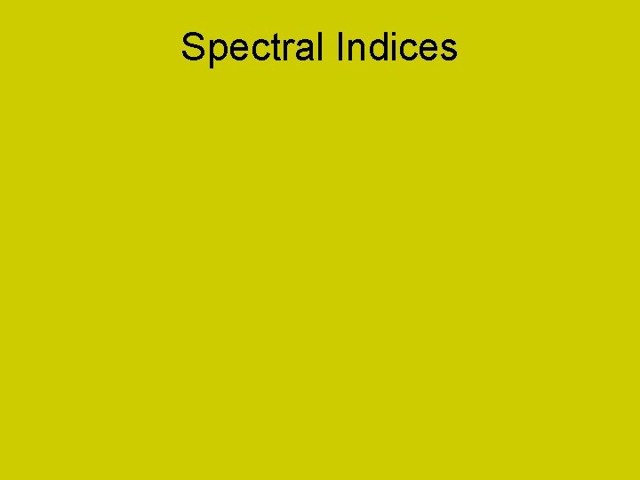 Spectral Indices 