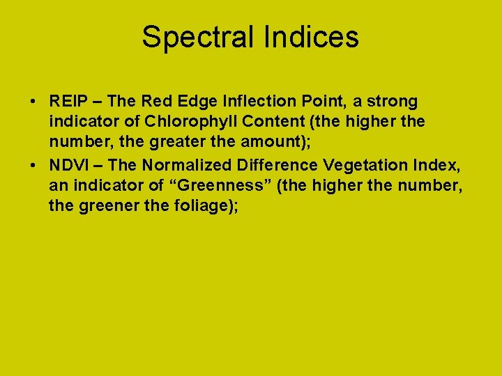 Spectral Indices • REIP – The Red Edge Inflection Point, a strong indicator of