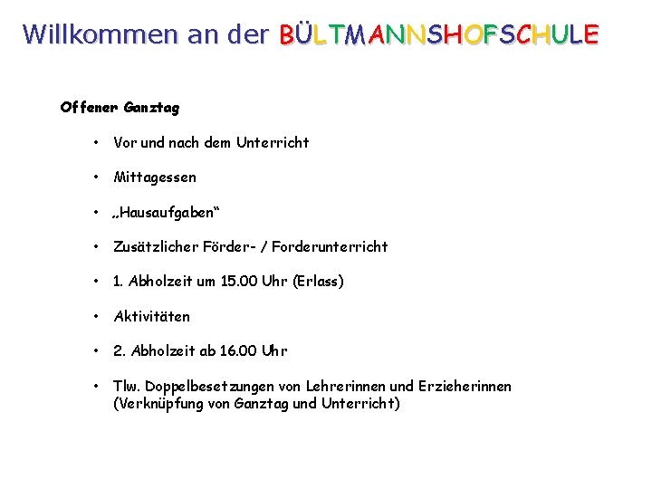 Willkommen an der BÜLTMANNSHOFSCHULE Offener Ganztag • Vor und nach dem Unterricht • Mittagessen