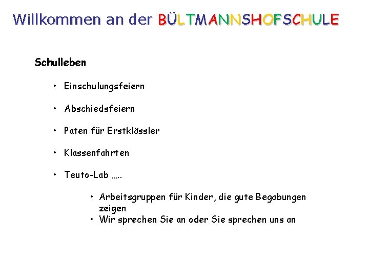 Willkommen an der BÜLTMANNSHOFSCHULE Schulleben • Einschulungsfeiern • Abschiedsfeiern • Paten für Erstklässler •