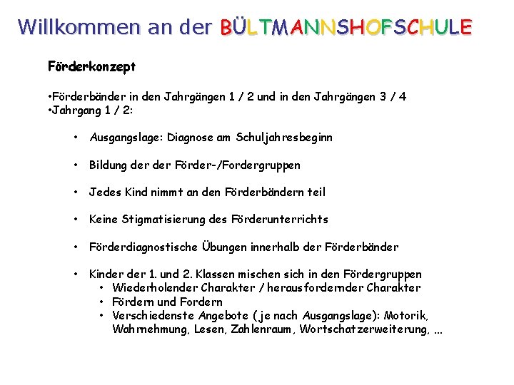 Willkommen an der BÜLTMANNSHOFSCHULE Förderkonzept • Förderbänder in den Jahrgängen 1 / 2 und