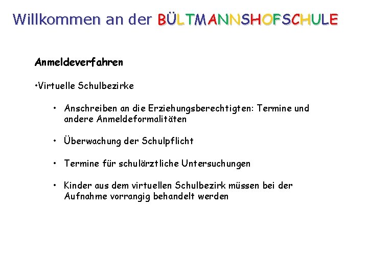 Willkommen an der BÜLTMANNSHOFSCHULE Anmeldeverfahren • Virtuelle Schulbezirke • Anschreiben an die Erziehungsberechtigten: Termine