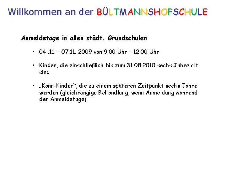 Willkommen an der BÜLTMANNSHOFSCHULE Anmeldetage in allen städt. Grundschulen • 04. 11. – 07.