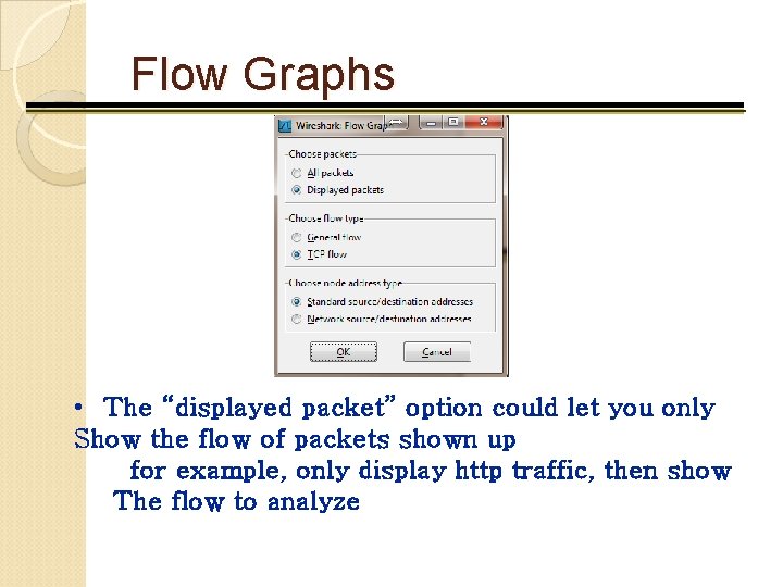 Flow Graphs • The “displayed packet” option could let you only Show the flow