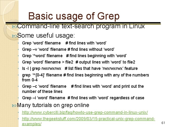 Basic usage of Grep Command-line text-search program in Linux Some useful usage: ◦ ◦