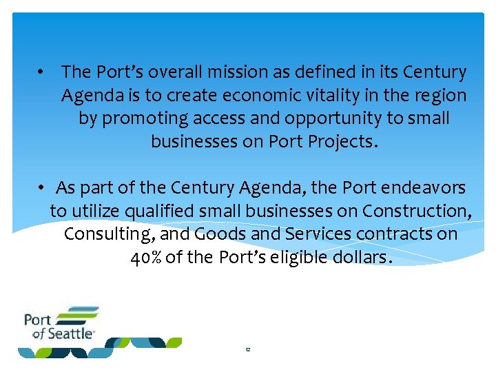  • The Port’s overall mission as defined in its Century Agenda is to