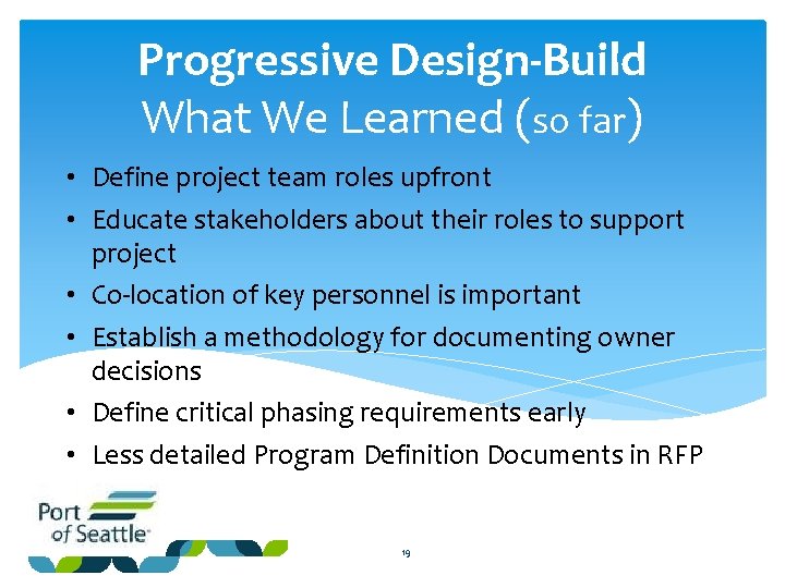 Progressive Design-Build What We Learned (so far) • Define project team roles upfront •