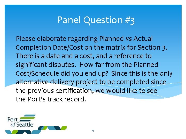Panel Question #3 Please elaborate regarding Planned vs Actual Completion Date/Cost on the matrix