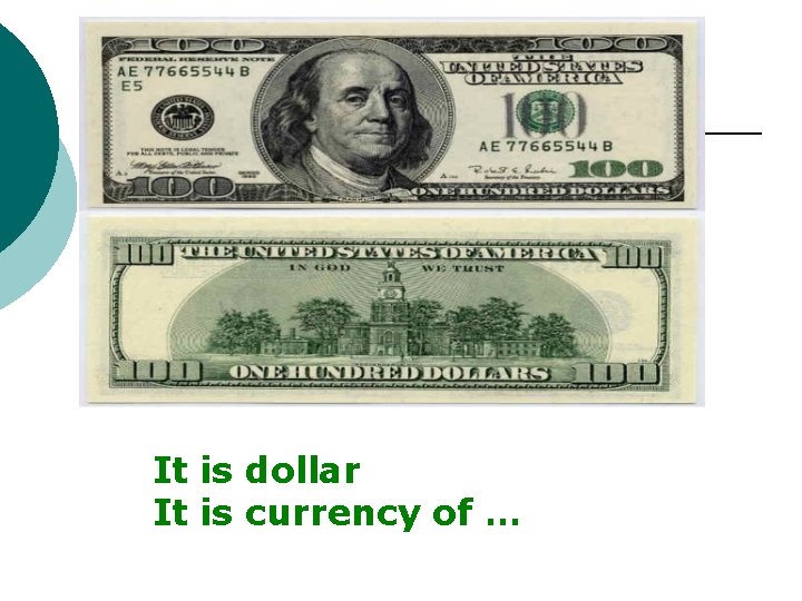 It is dollar It is currency of … 