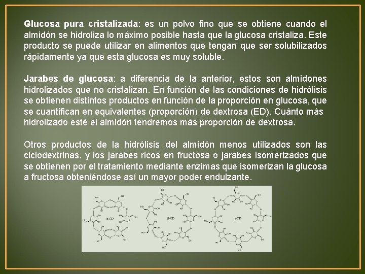 Glucosa pura cristalizada: es un polvo fino que se obtiene cuando el almidón se