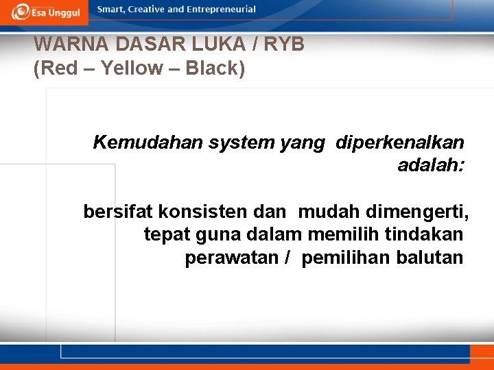 WARNA DASAR LUKA / RYB (Red – Yellow – Black) Kemudahan system yang diperkenalkan