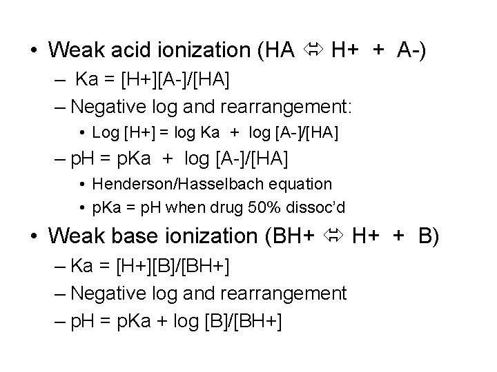  • Weak acid ionization (HA H+ + A-) – Ka = [H+][A-]/[HA] –