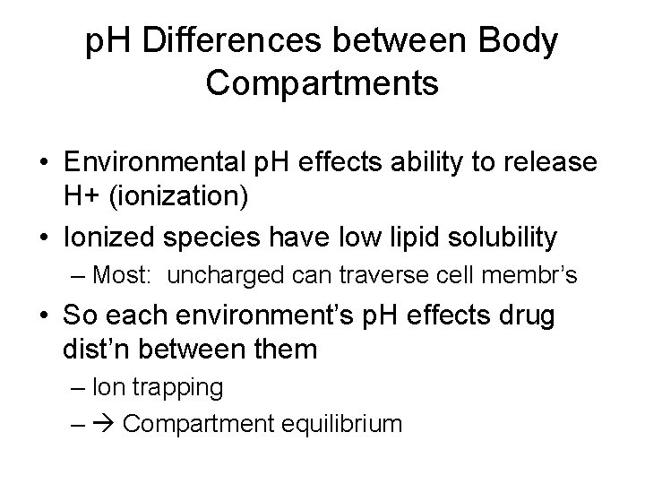 p. H Differences between Body Compartments • Environmental p. H effects ability to release