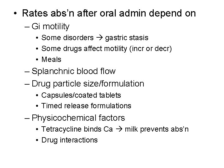  • Rates abs’n after oral admin depend on – Gi motility • Some