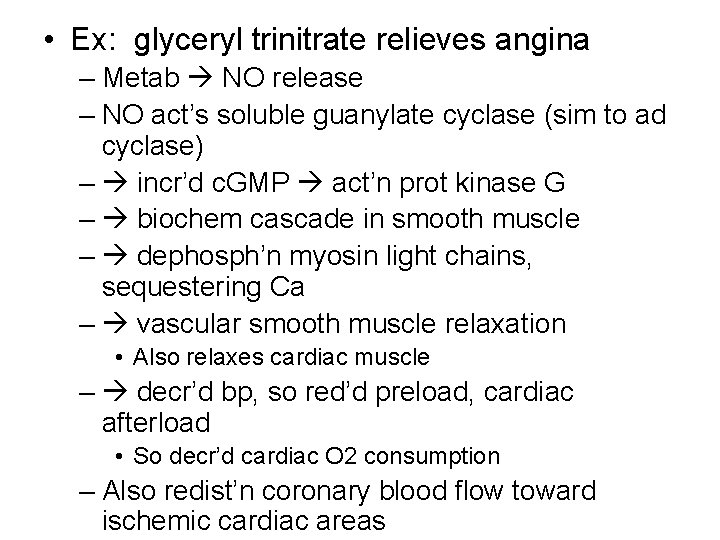  • Ex: glyceryl trinitrate relieves angina – Metab NO release – NO act’s