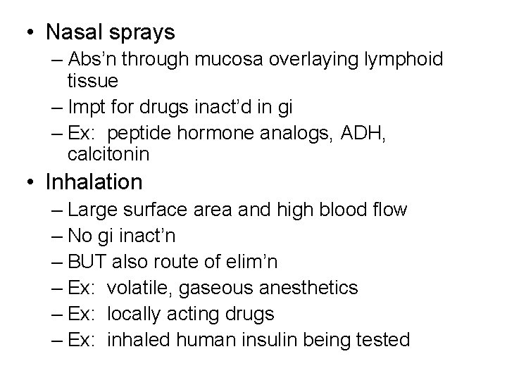 • Nasal sprays – Abs’n through mucosa overlaying lymphoid tissue – Impt for