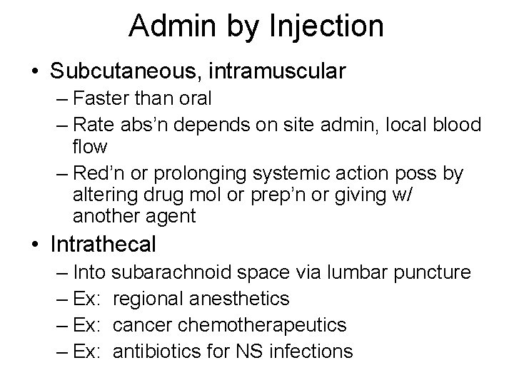 Admin by Injection • Subcutaneous, intramuscular – Faster than oral – Rate abs’n depends