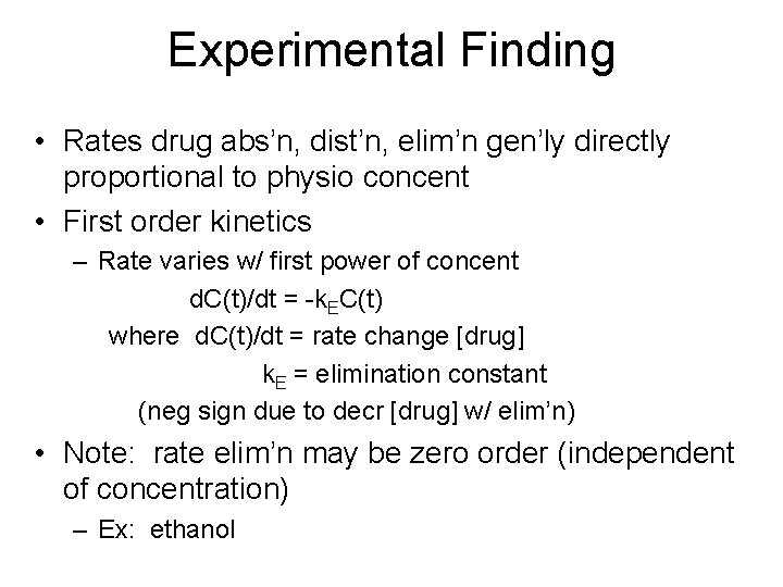 Experimental Finding • Rates drug abs’n, dist’n, elim’n gen’ly directly proportional to physio concent