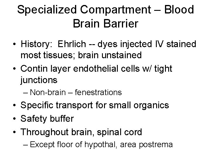 Specialized Compartment – Blood Brain Barrier • History: Ehrlich -- dyes injected IV stained