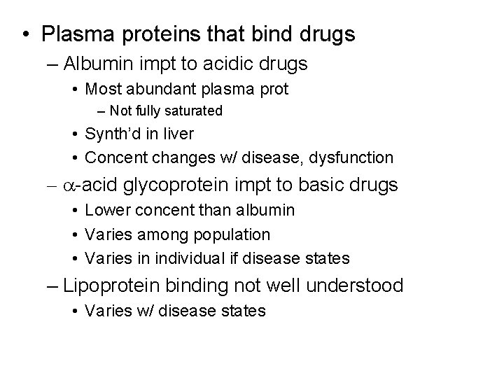  • Plasma proteins that bind drugs – Albumin impt to acidic drugs •