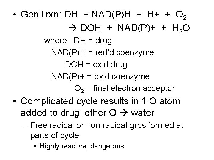  • Gen’l rxn: DH + NAD(P)H + H+ + O 2 DOH +